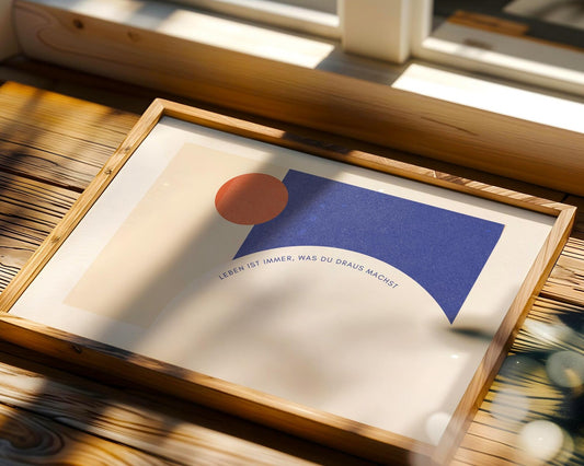 Poster „Leben ist immer, was du draus machst“: Hochwertiger Kunstdruck auf mattem Premiumpapier. Minimalistisches Design mit positiver Botschaft