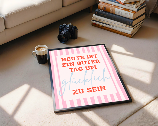 Poster Heute ist ein guter Tag, um glücklich zu sein – Positive Affirmation