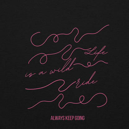 Pullover Life is a wild ride | Weich, stylisch & motivierend