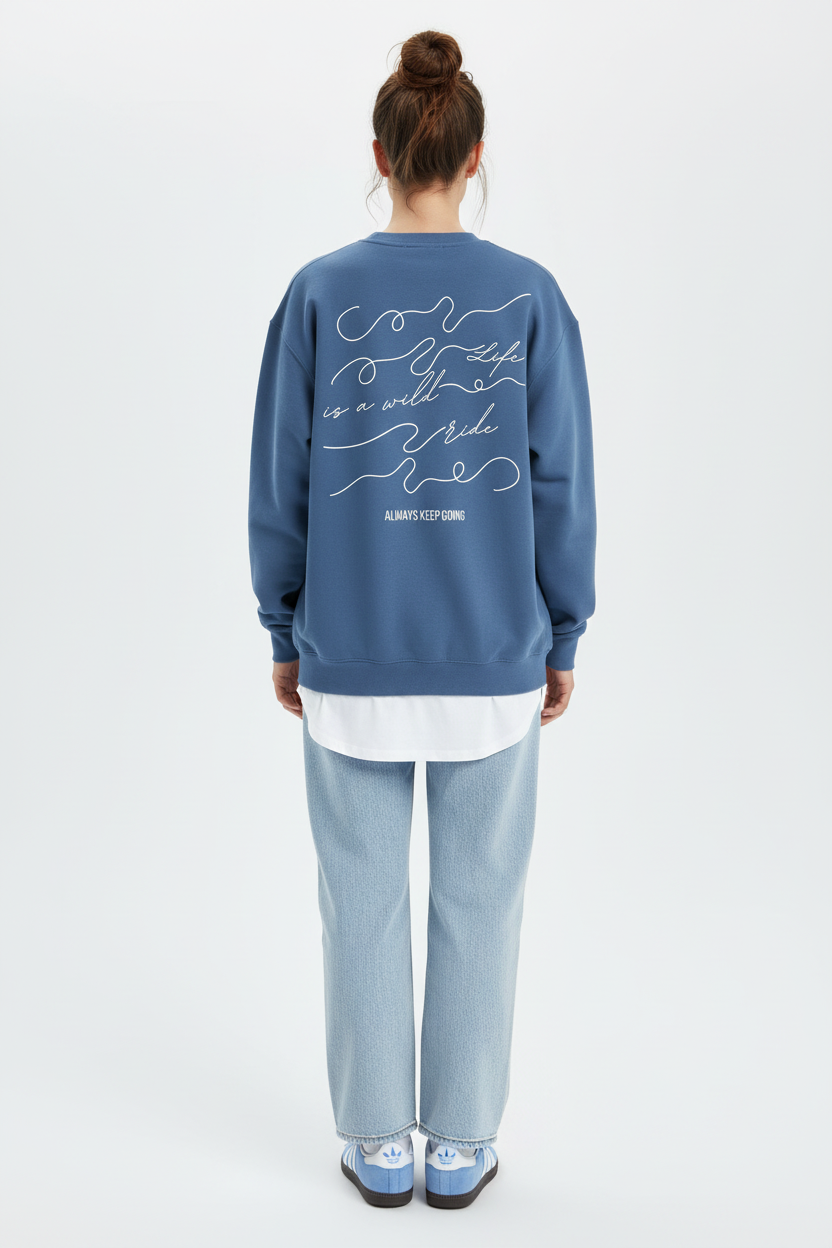 Statement Pullover: Life is a wild ride – Always keep going.