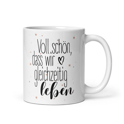 Tasse So schön dass wir gleichzeitig leben – Geschenkidee mit Herz