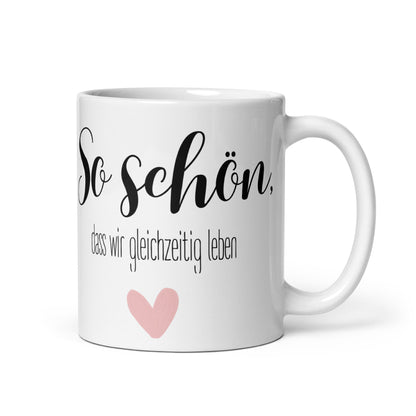 Tasse „So schön, dass wir gleichzeitig leben“ – Liebevolle Geschenkidee aus Keramik